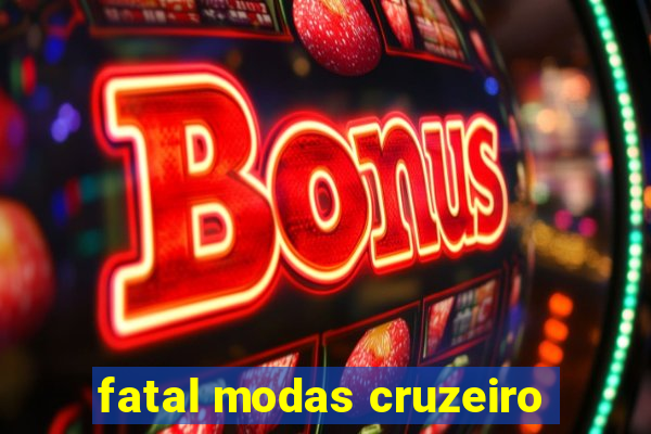 fatal modas cruzeiro